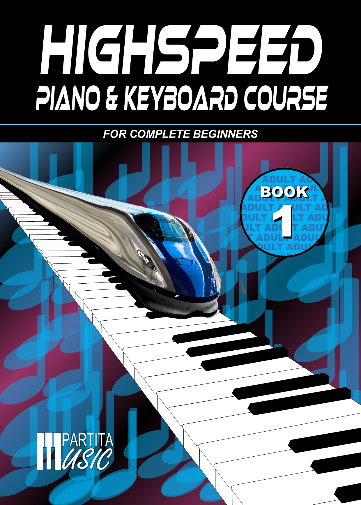 Highspeed Piano & Keyboard Course Beginners Adult Book 1